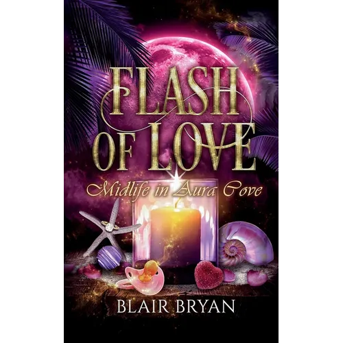 Flash of Love: Midlife in Aura Cove Book 6: Midlife in Aura Cove