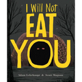 I Will Not Eat You