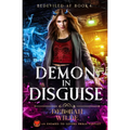 Demon in Disguise: An Enemies-To-Lovers Urban Fantasy