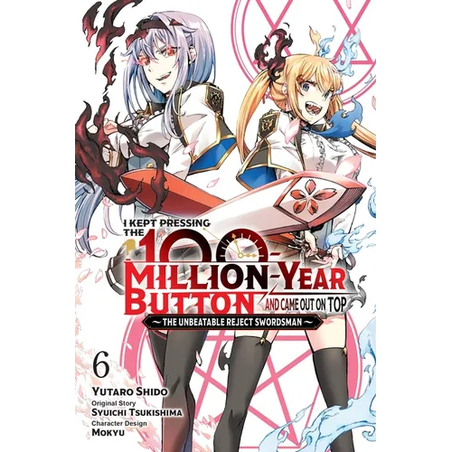 I Kept Pressing the 100-Million-Year Button and Came Out on Top, Vol. 6 (Manga): Volume 6