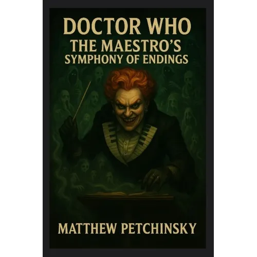 Doctor Who: The Maestro's Symphony of Endings