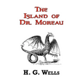 The Island of Dr. Moreau - The Classic Tale by H. G. Wells