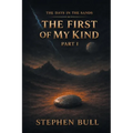 The First of My Kind: Part I
