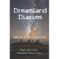 Dreamland Diaries: Parts 1 and 2 of the 4 part Series