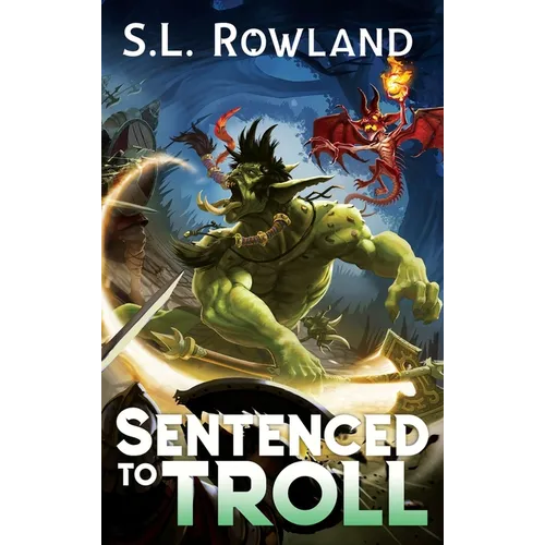 Sentenced to Troll: A LitRPG Adventure
