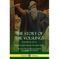 The Story of the Volsungs (Volsunga Saga): With Excerpts from The Poetic Edda
