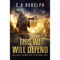 This We Will Defend: Book Two of the What's Left of My World Series
