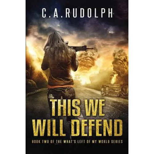 This We Will Defend: Book Two of the What's Left of My World Series