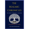 The Realmic Chronicles The First Chronicle: Adonis - The Birth of Time