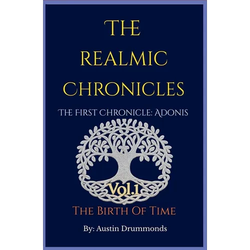 The Realmic Chronicles The First Chronicle: Adonis - The Birth of Time