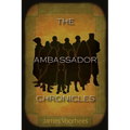 The Ambassador Chronicles