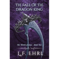 The Fall of the Dragon King: The World of Inue - Book Two