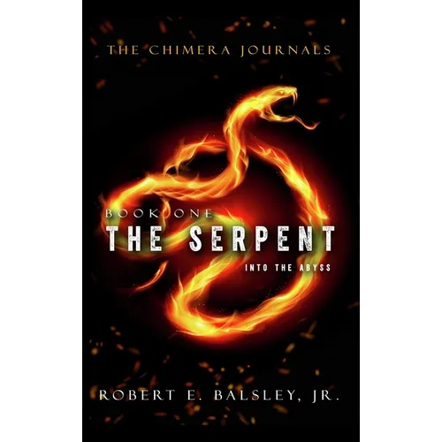 The Chimera Journals: Book One - The Serpent Into the Abyss