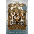Our Deadly Designs