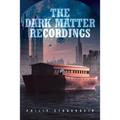 The Dark Matter Recordings