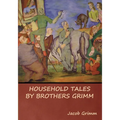 Household Tales by Brothers Grimm