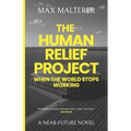 The Human Relief Project: When The World Stops Working