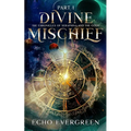 Divine Mischief Part 1: The Chronicles of Seraphina and the Gods