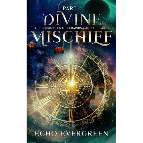 Divine Mischief Part 1: The Chronicles of Seraphina and the Gods