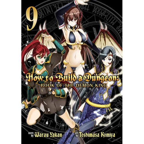 How to Build a Dungeon: Book of the Demon King Vol. 9