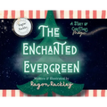 The Enchanted Evergreen: A Story of Christmas Magic