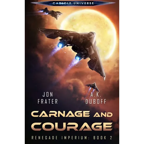 Carnage and Courage (Renegade Imperium Book 2)