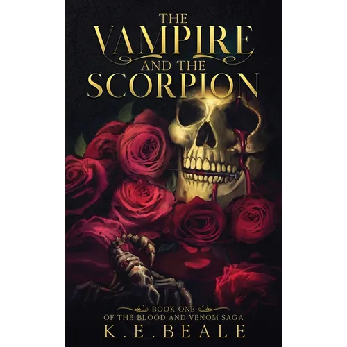 The Vampire and the Scorpion: Book One of the Blood and Venom Saga