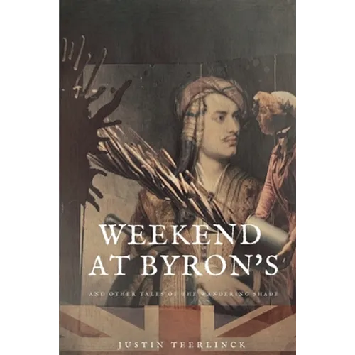 Weekend At Byron's: And Other Tales of the Wandering Shade