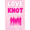Love is Knot Predictable: A Why Choose Omegaverse Romance