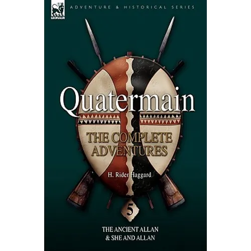 Quatermain: the Complete Adventures 5-The Ancient Allan & She and Allan