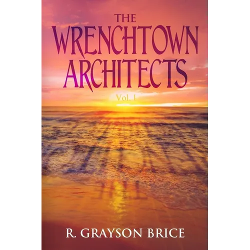 The Wrenchtown Architects vol. I