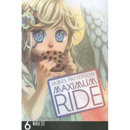 Maximum Ride: The Manga, Vol. 6: Volume 6