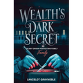 Wealth's Dark Secret
