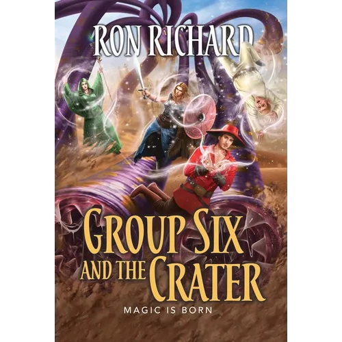 Group Six and the Crater: Magic is Born - Hardcover