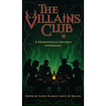 The Villains Club: A Delightfully Devious Anthology