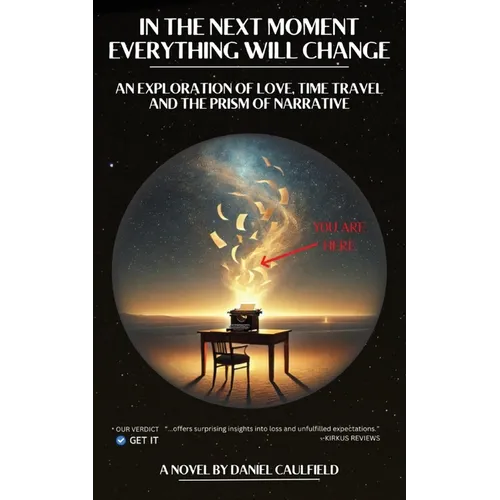 In the Next Moment Everything Will Change: An Exploration of Love, Time Travel and the Prism of Narrative