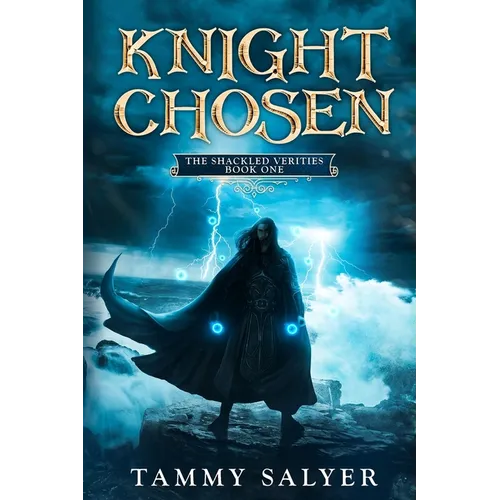 Knight Chosen: The Shackled Verities (Book One)