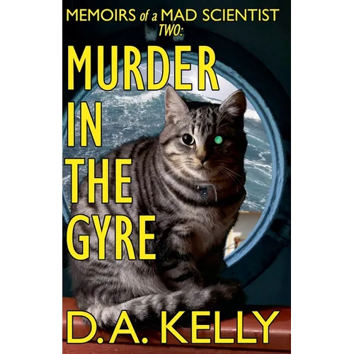 Murder in the Gyre: Memoirs of a Mad Scientist Two