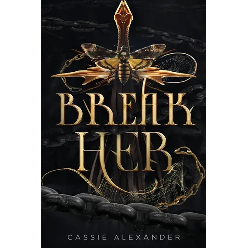 Break Her: A Dark Beauty and the Beast Fantasy Romance