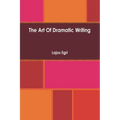 Art Of Dramatic Writing: Its Basis in the Creative Interpretation of Human Motives