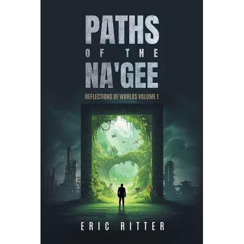 Paths of the Na'gee: Reflections of Worlds Volume 1