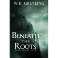Beneath the Roots: The Aure Series, Book 1