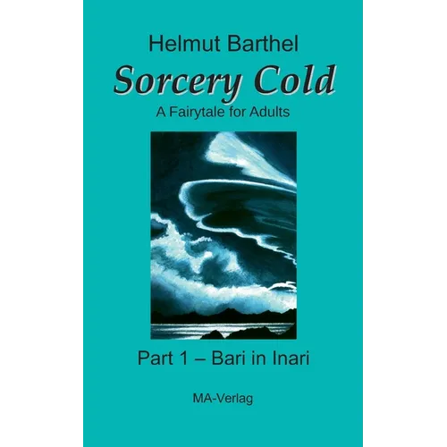 Sorcery Cold: A Fairytale for Adults - Part 1 - Bari in Inari