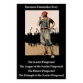 Scarlet Pimpernel: The League of the Scarlet Pimpernel + The Elusive Pimpernel + The Triumph of the Scarlet Pimpernel (4 Unabridged Classics)