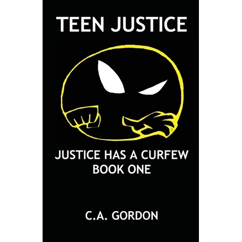 Teen Justice: Justice Has a Curfew--Book One