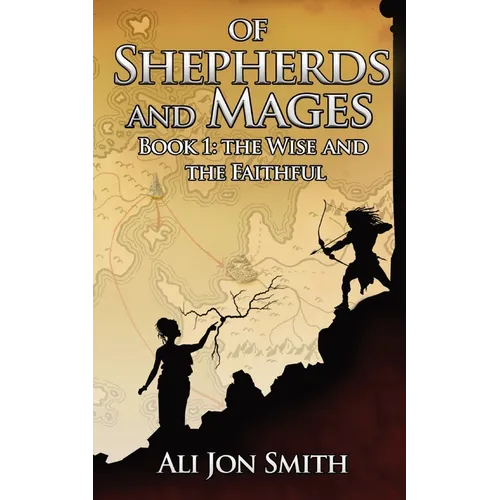Of Shepherds and Mages Book 1: The Wise and the Faithful