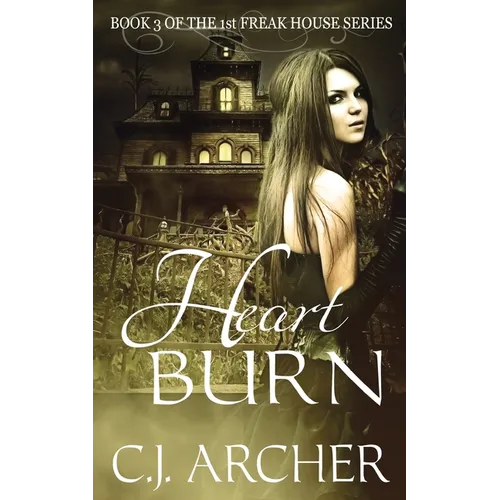 Heart Burn: Book 3 of the 1st Freak House Trilogy