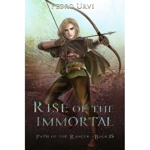 Rise of the Immortal: (Path of the Ranger Book 15)
