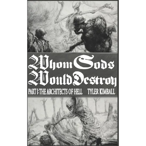 Whom Gods Would Destroy, Part I: The Architects of Hell