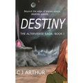Destiny the Alterverse Saga: Book I